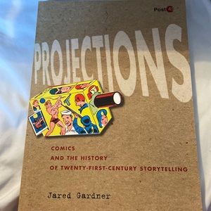 Projections: Comics and the History of Twenty-First-Century Storytelling